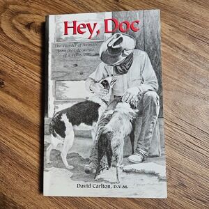 Hey, Doc: The Wonder of Animals from the Life-Stories of a Texas Vet 2005 Signed